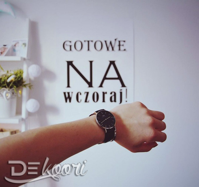 Plakat na ścianę napis GOTOWE NA WCZORAJ! biało-czarny - Dekoori zdjęcie 2