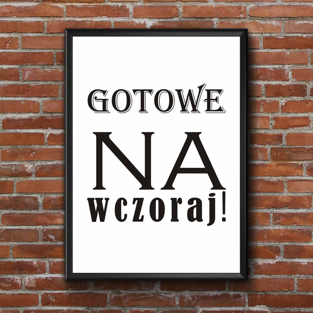 Plakat na ścianę napis GOTOWE NA WCZORAJ! biało-czarny - Dekoori zdjęcie 1